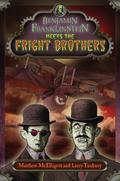Benjamin Franklinstein Meets the Fright Brothers by Matthew McElligott