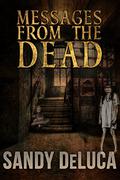 Messages From The Dead by Sandy DeLuca