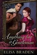 Anything but a Gentleman by Elisa Braden