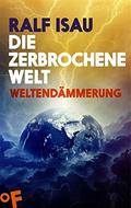 Weltendämmerung (Die zerbrochene Welt #3) by Ralf Isau