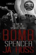 Bomb: A Day in the Life of Spencer Shrike (Rook and Ronin Spinoff) by J.A. Huss