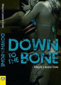 Down to the Bone by Mayra Lazara Dole