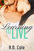 Learning to Live (Learning #1) by R.D. Cole