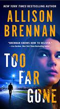 Too Far Gone by Allison Brennan, Ann Marie Lee