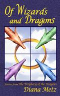 Of Wizards and Dragons: Stories from The Prophecy of the Dragons (The Prophecy of the Dragons #Short Stories) by Diana Metz