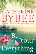 Be Your Everything (The D'Angelos #2) by Catherine Bybee