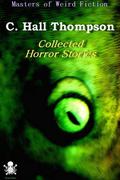 Collected Horror Stories by C. Hall Thompson