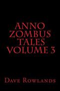 Anno Zombus Tales Volume 3 (Anno Zombus #Shorts) by Dave Rowlands