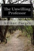 The Unwilling Professor by Arthur Porges