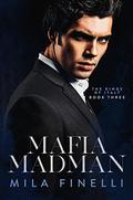 Mafia Madman: A Dark Mafia Romance by Mila Finelli