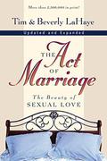 The Act of Marriage: The Beauty of Sexual Love by Beverly LaHaye