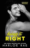 Doing It Right: A Second Chance, Single Parent Romance by Harloe Rae