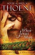 When Jesus Wept by Bodie Thoene, Brock Thoene