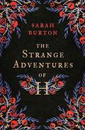 The Strange Adventures of H: the enchanting rags-to-riches story set during the Great Plague of London by Sarah Burton