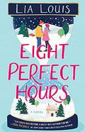 Eight Perfect Hours by Lia Louis