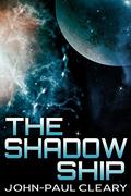 The Shadow Ship by John-Paul Cleary
