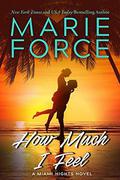 How Much I Feel: A Miami Nights Novel by Marie Force