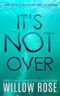It's Not Over by Willow Rose