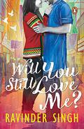 Will You Still Love Me? by Ravinder Singh