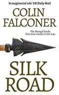 Silk Road: A haunting story of adventure, romance and courage (EPIC HISTORICAL FICTION) by Colin Falconer