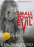 Small Town Evil by Ken Berglund