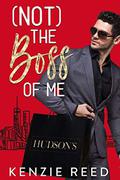 (Not) The Boss of Me: A Billionaire Boss Romantic Comedy by Kenzie Reed