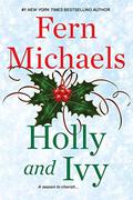 Holly and Ivy: An Uplifting Holiday Novel by Fern Michaels
