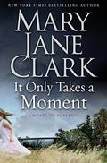 It Only Takes a Moment (KEY News #11) by Mary Jane Clark