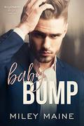 Baby Bump (Billionaire Bosses #1) by Miley Maine