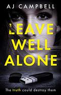 Leave Well Alone (Eva Barnes #1) by A.J. Campbell