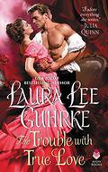 The Trouble with True Love: Dear Lady Truelove (Dear Lady Truelove #2) by Laura Lee Guhrke