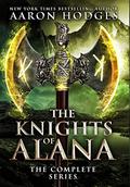 The Knights of Alana: The Complete Series by Aaron Hodges