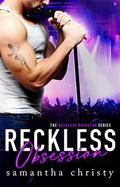 Reckless Obsession  (The Reckless Rockstar Series) by Samantha Christy