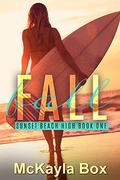 Fall (Sunset Beach High #1) by McKayla Box