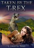 Taken by the T-Rex by Christie Sims, Alara Branwen