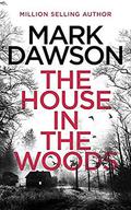 The House in the Woods (Atticus Priest Mystery #1) by Mark Dawson