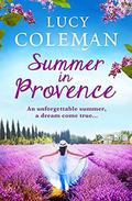 Summer in Provence: The brand new feel-good romance from bestseller Lucy Coleman by Lucy Coleman