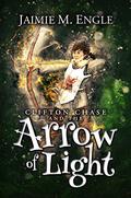 Clifton Chase and the Arrow of Light (Clifton Chase Adventures #1) by Jaimie Engle