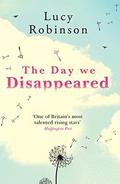 The Day We Disappeared by Lucy Robinson