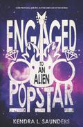 Engaged to an Alien Pop Star (Alien Pop Star #2) by Kendra L. Saunders