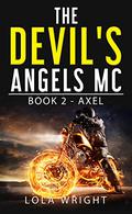 Axel (The Devil's Angels MC #2) by Lola Wright