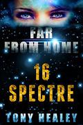 Spectre (Far From Home #16) by Tony Healey