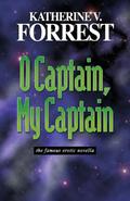 O Captain, My Captain by Katherine V. Forrest
