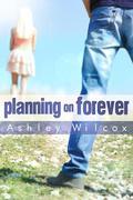Planning on Forever by Ashley Wilcox