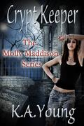 Crypt Keeper (Molly Maddison #1) by K.A. Young