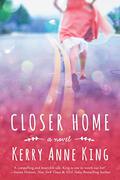 Closer Home by Kerry Anne King