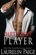 Dirty Sexy Player by Laurelin Paige