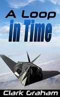A Loop in Time (Time Loop #1) by Clark Graham
