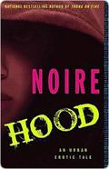 Hood: An Urban Erotic Tale by Noire