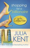 Shopping for a Billionaire: The Shopping Series, #1-5 by Julia Kent